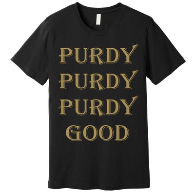 Purdy Purdy Purdy Good Football Quarterback Premium T-Shirt