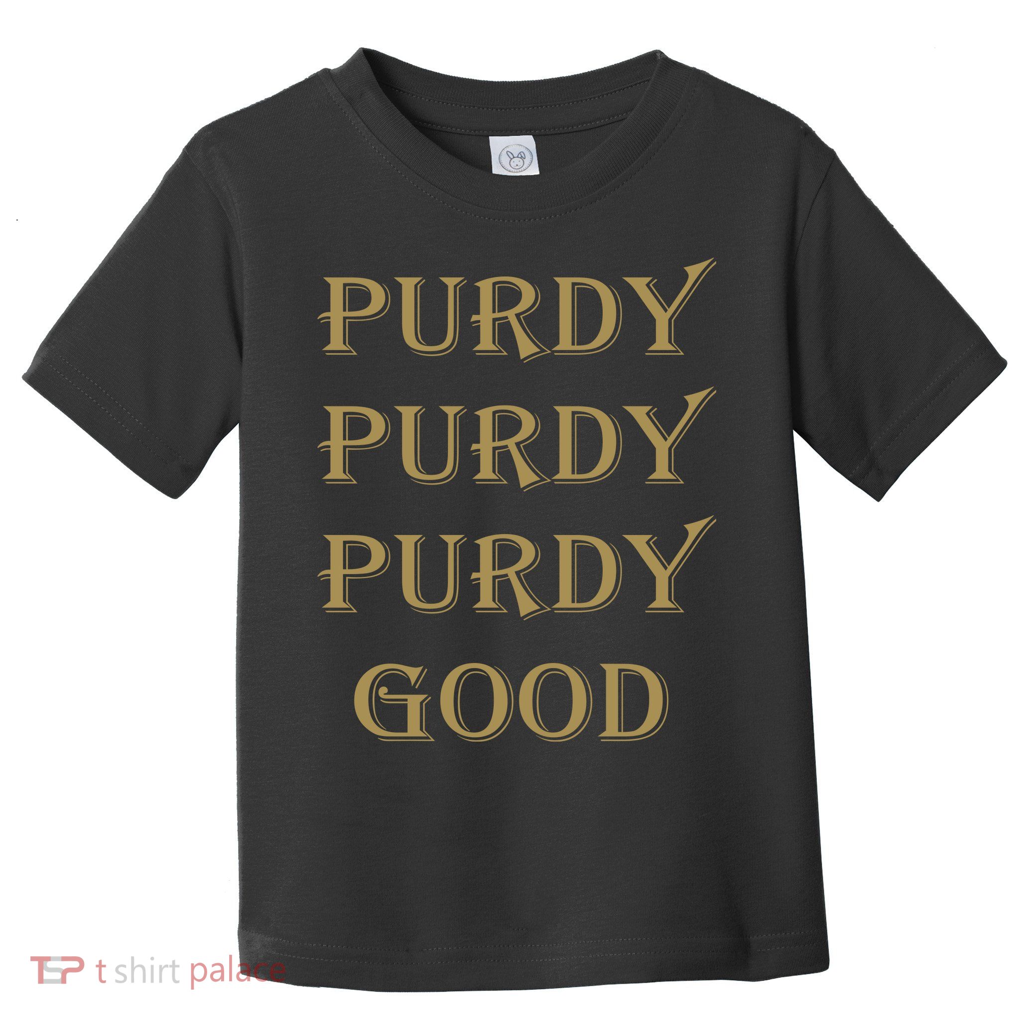 Purdy Purdy Purdy Good Football Quarterback Toddler T-Shirt