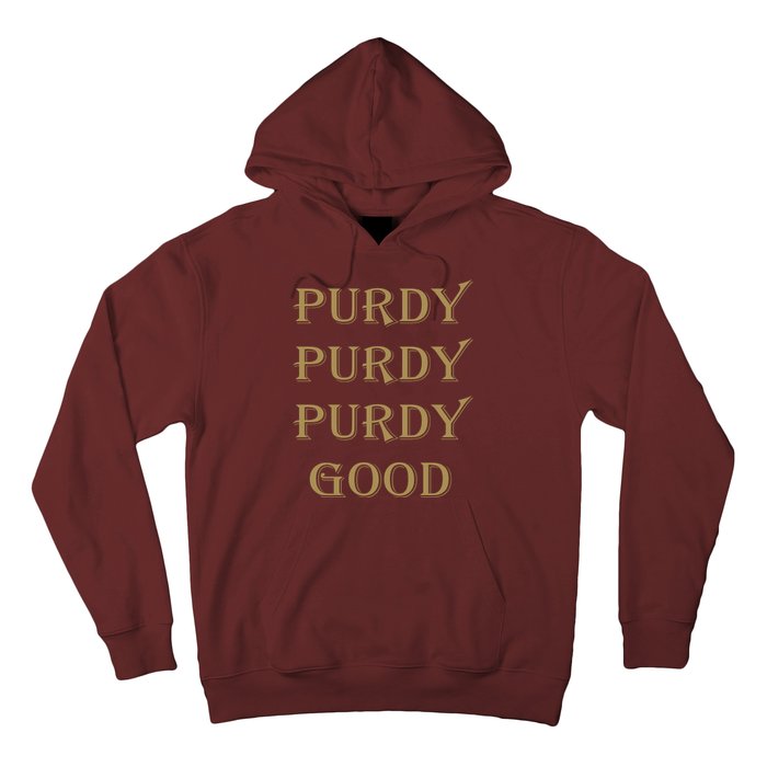 Purdy Purdy Purdy Good Football Quarterback Hoodie