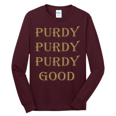 Purdy Purdy Purdy Good Football Quarterback Tall Long Sleeve T-Shirt