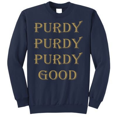 Purdy Purdy Purdy Good Football Quarterback Sweatshirt