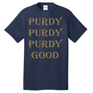 Purdy Purdy Purdy Good Football Quarterback Tall T-Shirt