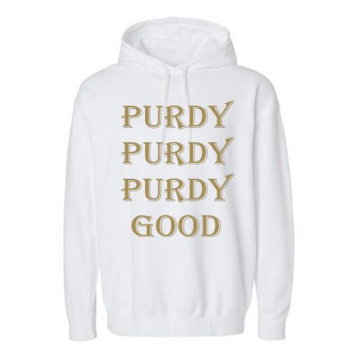 Purdy Purdy Purdy Good Football Quarterback Garment-Dyed Fleece Hoodie