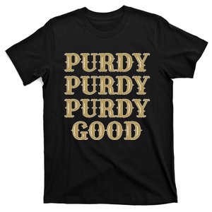 Purdy Purdy Purdy Good Football Quarterback T-Shirt