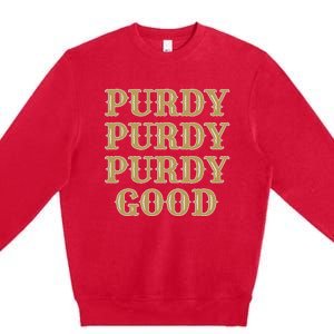 Purdy Purdy Purdy Good Football Quarterback Premium Crewneck Sweatshirt