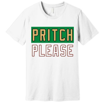 Pritch Please Premium T-Shirt