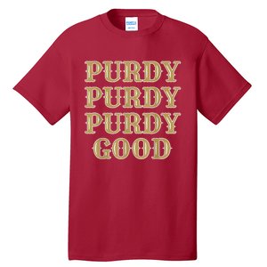 Purdy Purdy Purdy Good Football Quarterback Tall T-Shirt