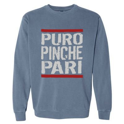 Puro Pinche Pari Funny Garment-Dyed Sweatshirt