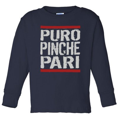 Puro Pinche Pari Funny Toddler Long Sleeve Shirt