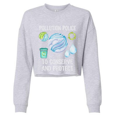 Pollution Police Protect And Clean Our Environt Cool Gift Cropped Pullover Crew