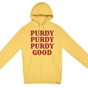 Purdy Purdy Purdy Good Football Quarterback Premium Pullover Hoodie