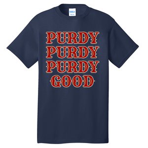 Purdy Purdy Purdy Good Football Quarterback Tall T-Shirt