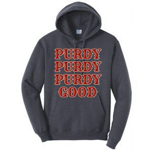 Purdy Purdy Purdy Good Football Quarterback Tall Hoodie