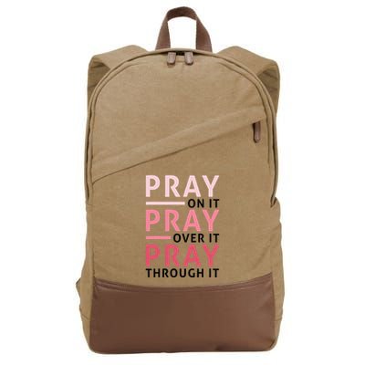 Pray Pray Pray Pray On It Pray Over It Pray Through It Cotton Canvas Backpack