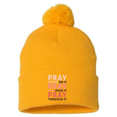 Pray Pray Pray Pray On It Pray Over It Pray Through It Pom Pom 12in Knit Beanie