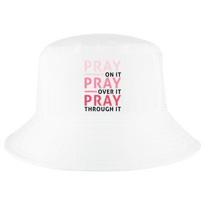 Pray Pray Pray Pray On It Pray Over It Pray Through It Cool Comfort Performance Bucket Hat