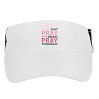 Pray Pray Pray Pray On It Pray Over It Pray Through It Adult Drive Performance Visor