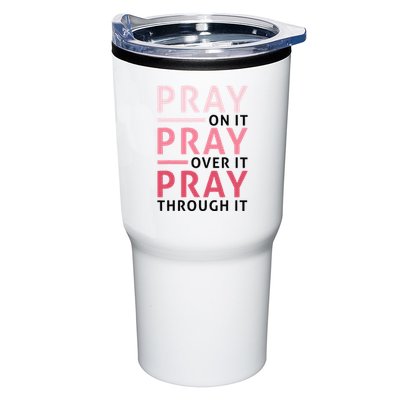 Pray Pray Pray Pray On It Pray Over It Pray Through It Tumbler