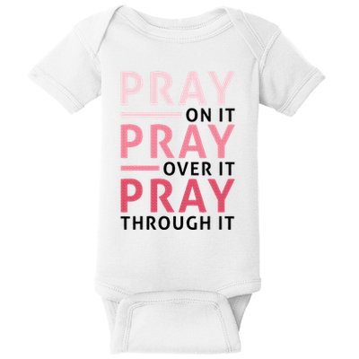 Pray Pray Pray Pray On It Pray Over It Pray Through It Baby Bodysuit