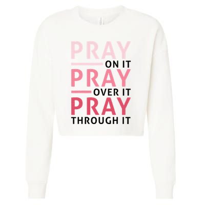 Pray Pray Pray Pray On It Pray Over It Pray Through It Cropped Pullover Crew