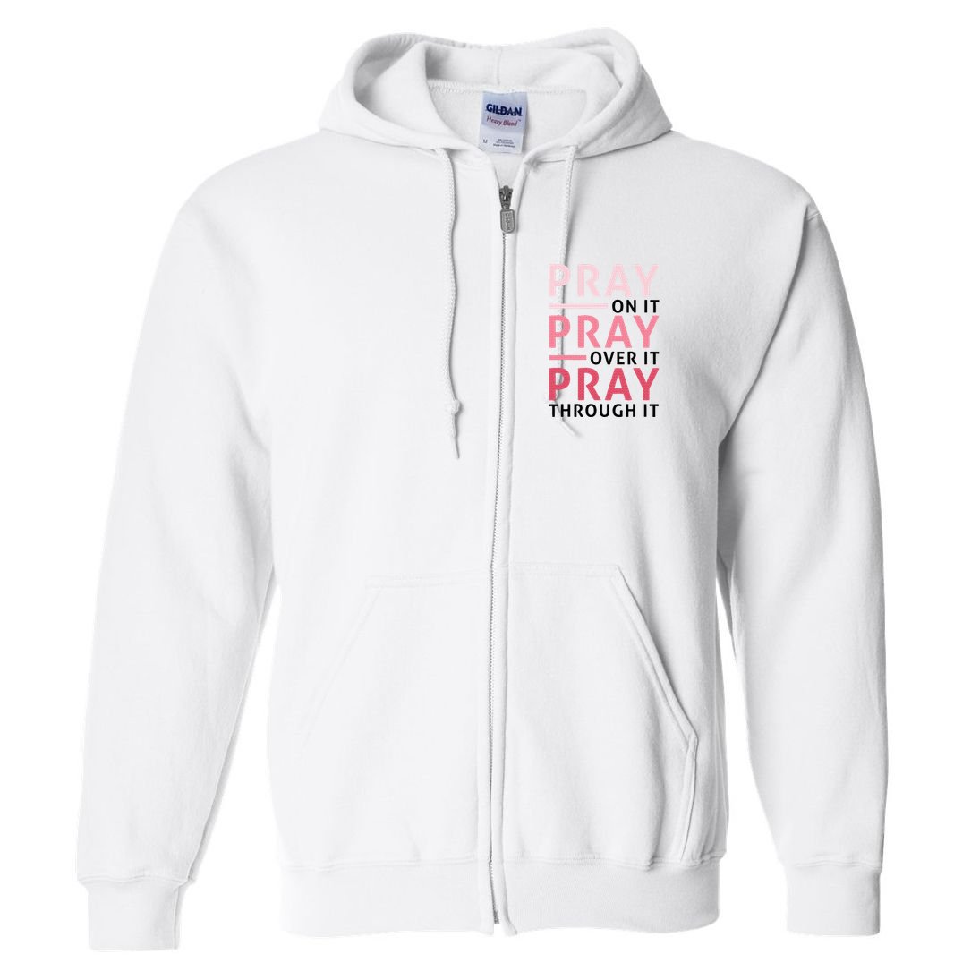 Pray Pray Pray Pray On It Pray Over It Pray Through It Full Zip Hoodie