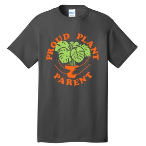 Proud Plant Parent Funny Plant Lover Tall T-Shirt