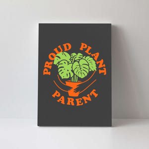 Proud Plant Parent Funny Plant Lover Canvas