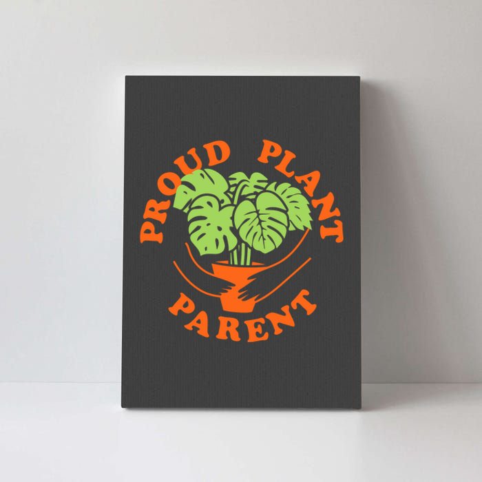 Proud Plant Parent Funny Plant Lover Canvas