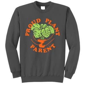 Proud Plant Parent Funny Plant Lover Tall Sweatshirt