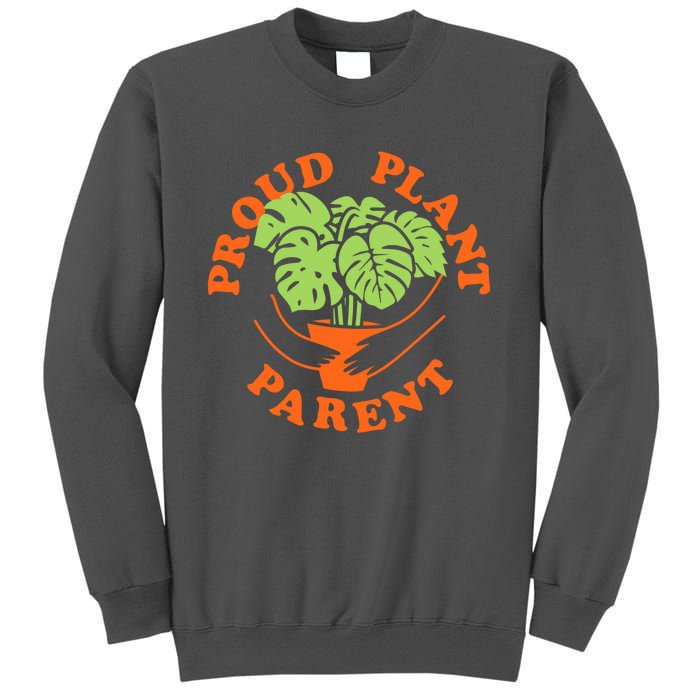 Proud Plant Parent Funny Plant Lover Tall Sweatshirt