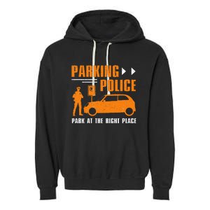 Parking Police Park At The Right Place Garment-Dyed Fleece Hoodie