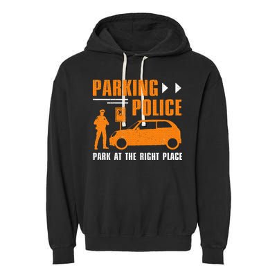 Parking Police Park At The Right Place Garment-Dyed Fleece Hoodie