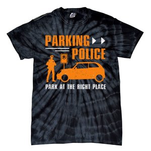 Parking Police Park At The Right Place Tie-Dye T-Shirt