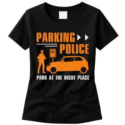 Parking Police Park At The Right Place Womens T-Shirt