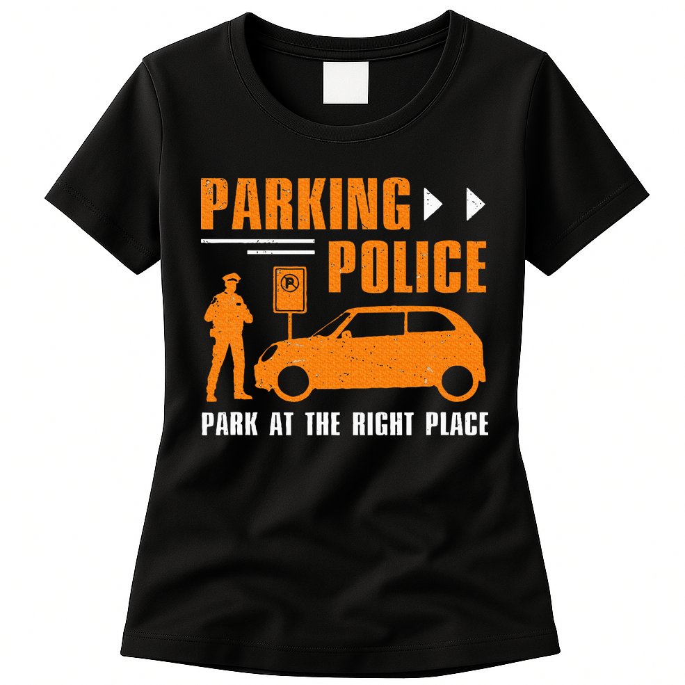 Parking Police Park At The Right Place Womens T-Shirt