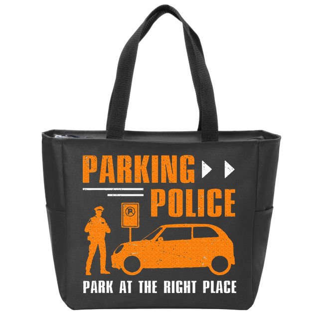 Parking Police Park At The Right Place Zip Tote Bag