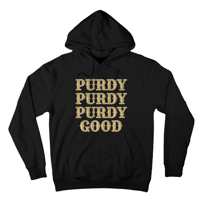 Purdy Purdy Purdy Good Football Quarterback Hoodie