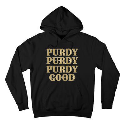 Purdy Purdy Purdy Good Football Quarterback Tall Hoodie