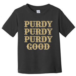 Purdy Purdy Purdy Good Football Quarterback Toddler T-Shirt