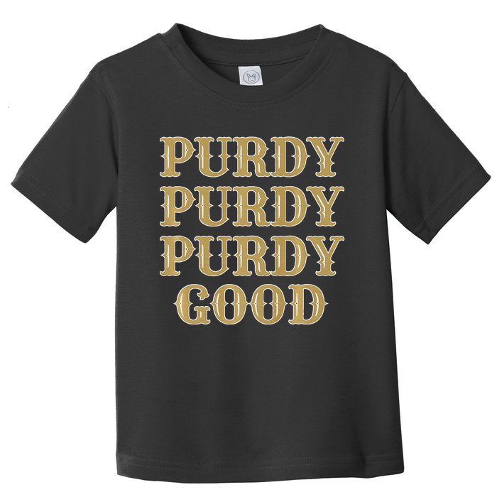 Purdy Purdy Purdy Good Football Quarterback Toddler T-Shirt