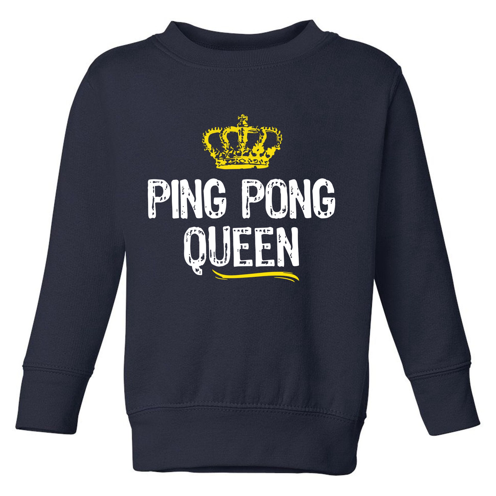 Ping Pong Queen Women Girl Player Table Tennis Funny Gift Toddler Sweatshirt
