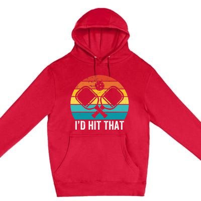 Pickleball Player retro I'd Hit That Retro Gift Premium Pullover Hoodie