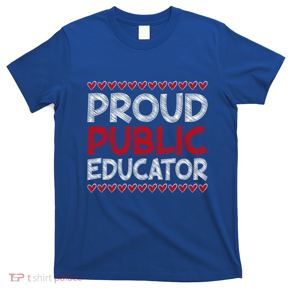 Proud Public School Educator Public Education Gift T-Shirt
