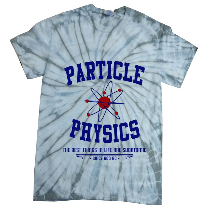 Particle Physics Science Pun Funny Physics Tie-Dye T-Shirt