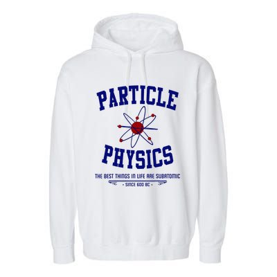 Particle Physics Science Pun Funny Physics Garment-Dyed Fleece Hoodie