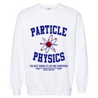 Particle Physics Science Pun Funny Physics Garment-Dyed Sweatshirt