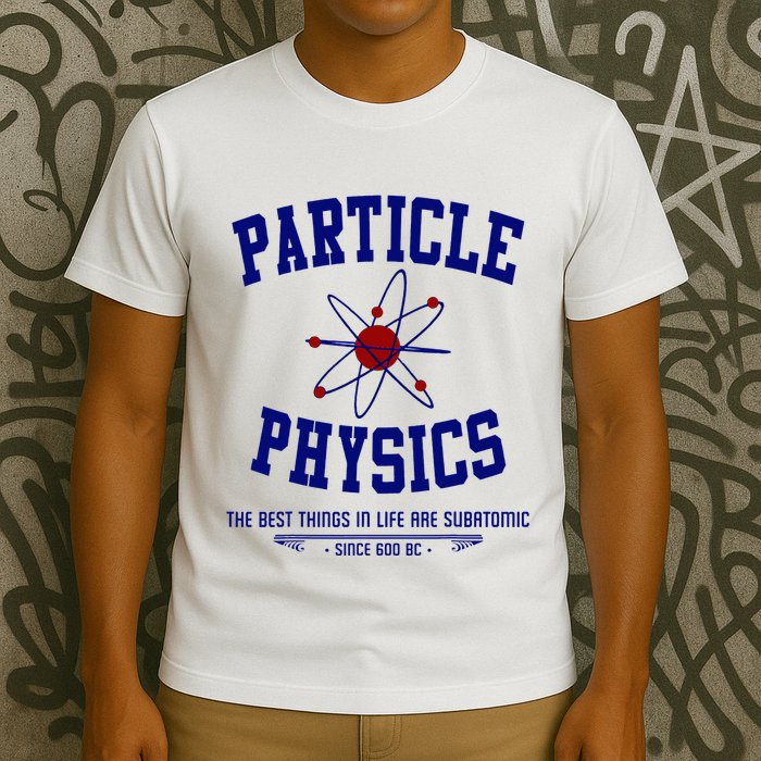 Particle Physics Science Pun Funny Physics T-Shirt
