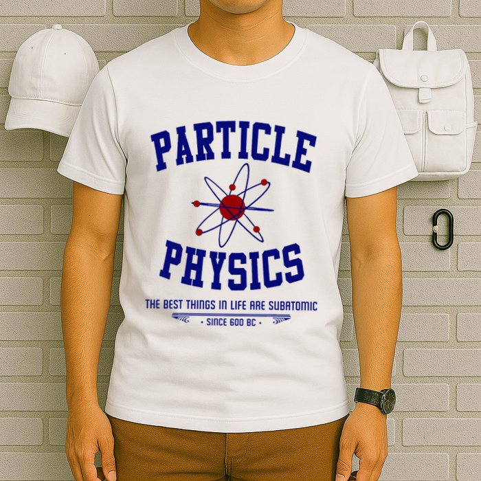 Particle Physics Science Pun Funny Physics T-Shirt