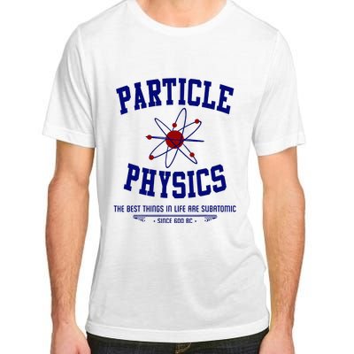 Particle Physics Science Pun Funny Physics Adult ChromaSoft Performance T-Shirt