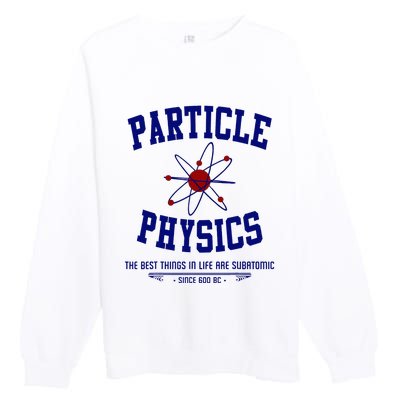 Particle Physics Science Pun Funny Physics Premium Crewneck Sweatshirt